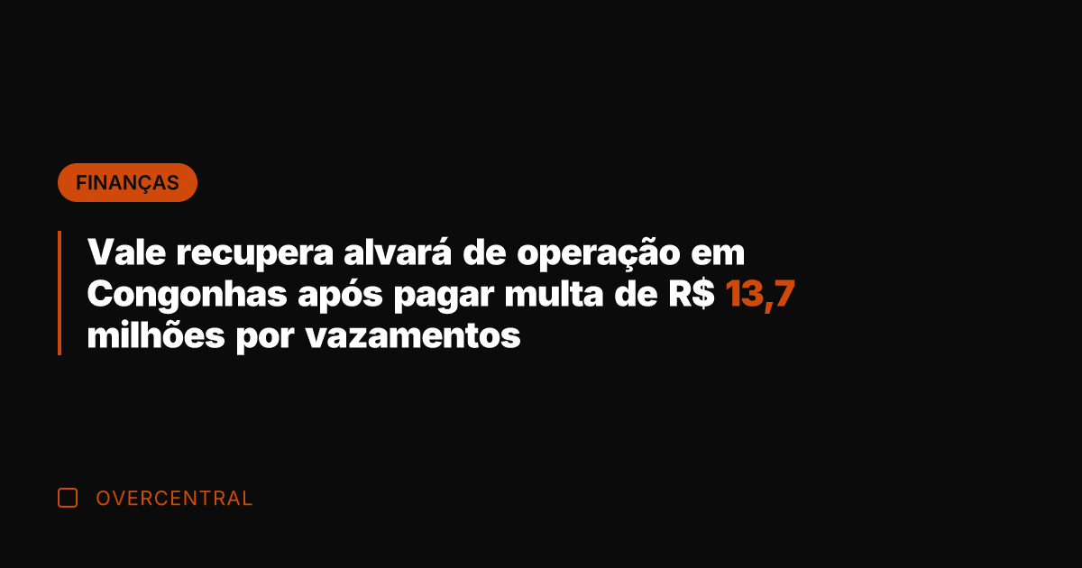 Vale recupera alvará de operação em Congonhas após pagar multa de R$