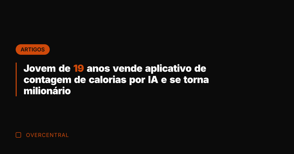 Jovem de 19 anos vende aplicativo de contagem de calorias por IA