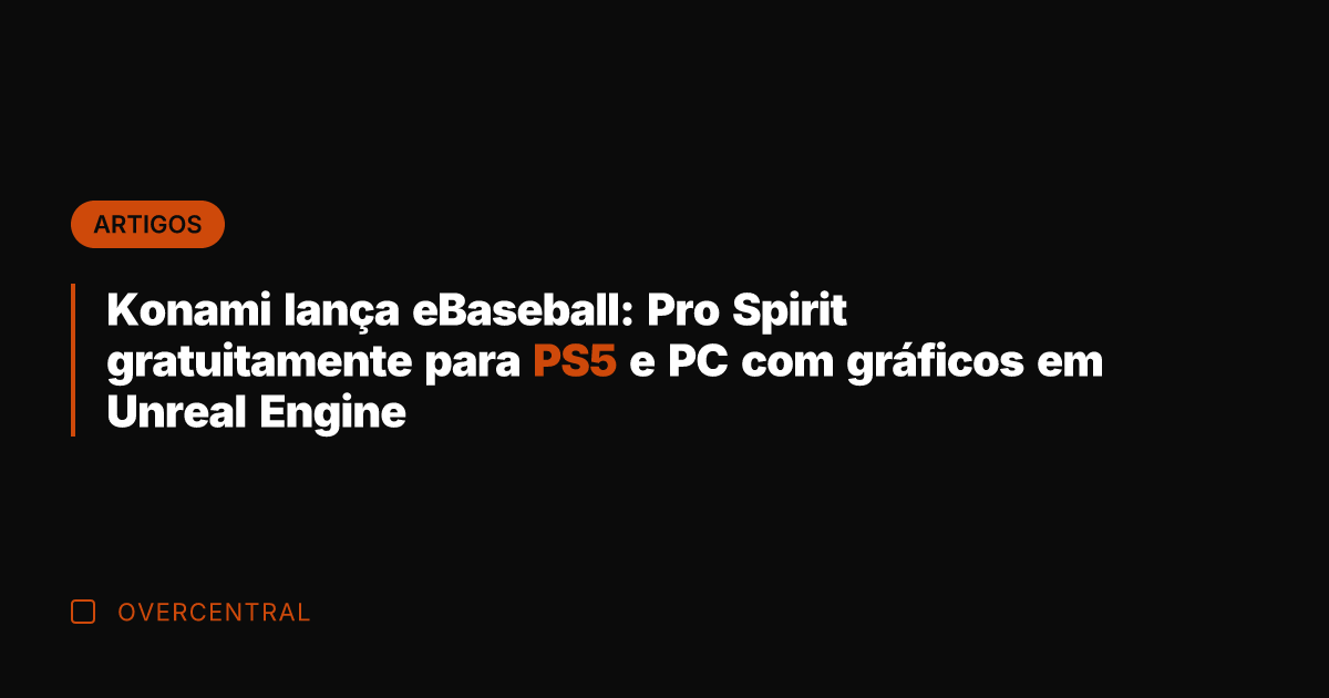 Konami lança eBaseball: Pro Spirit gratuitamente para PS5 e PC com gráficos