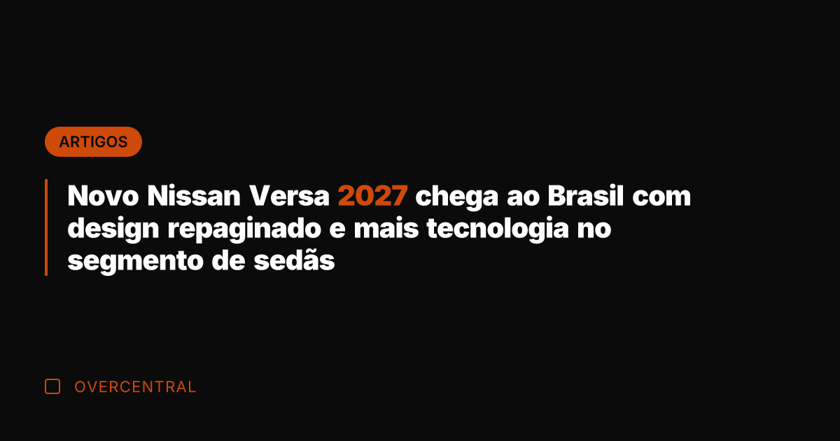 Novo Nissan Versa 2027 chega ao Brasil com design repaginado e mais