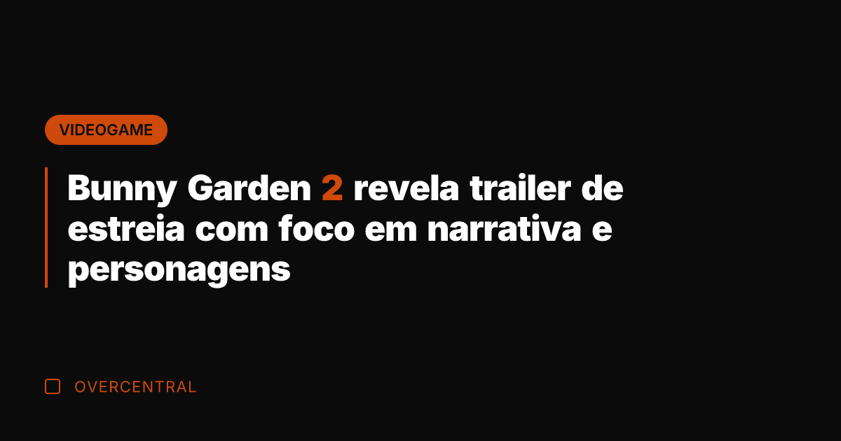 Bunny Garden 2 revela trailer de estreia com foco em narrativa e