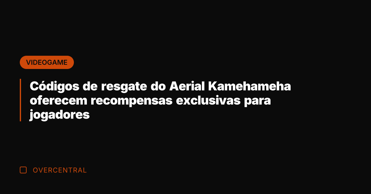 Códigos de resgate do Aerial Kamehameha oferecem recompensas exclusivas para jogadores