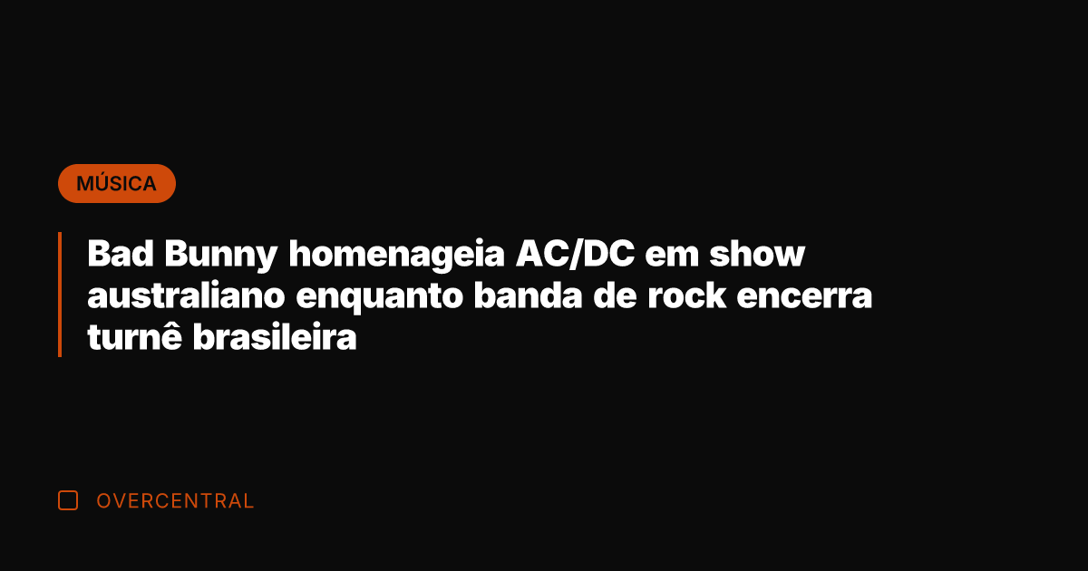 Bad Bunny homenageia AC/DC em show australiano enquanto banda de rock encerra