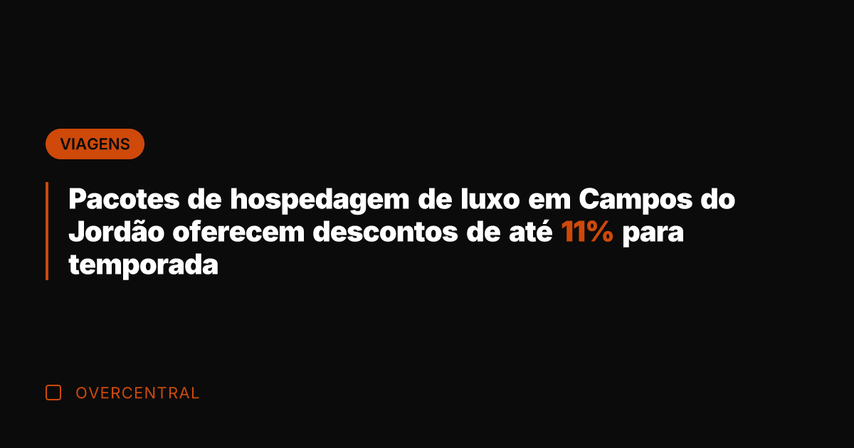 Pacotes de hospedagem de luxo em Campos do Jordão oferecem descontos de