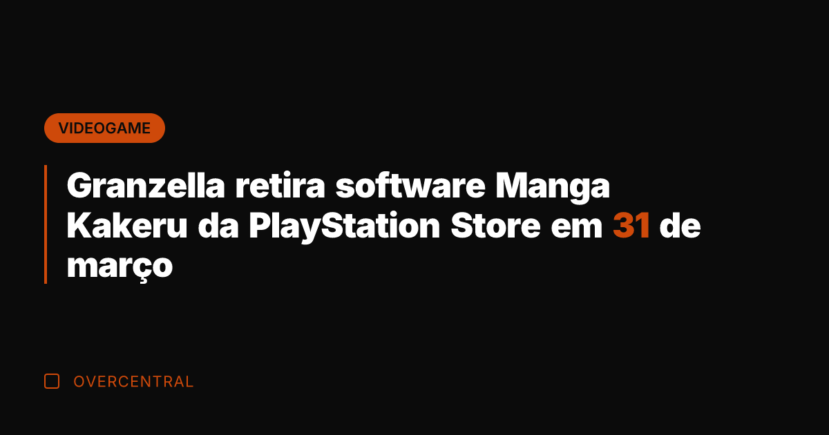 Granzella retira software Manga Kakeru da PlayStation Store em 31 de março