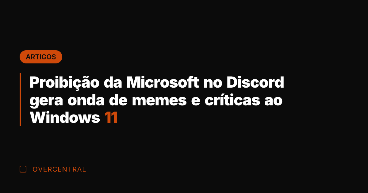 Proibição da Microsoft no Discord gera onda de memes e críticas ao