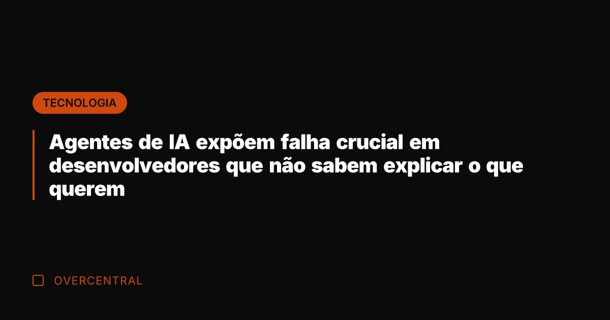 Agentes de IA expõem falha crucial em desenvolvedores que não sabem explicar