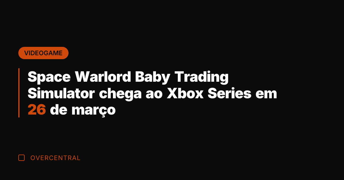 Space Warlord Baby Trading Simulator chega ao Xbox Series em 26 de