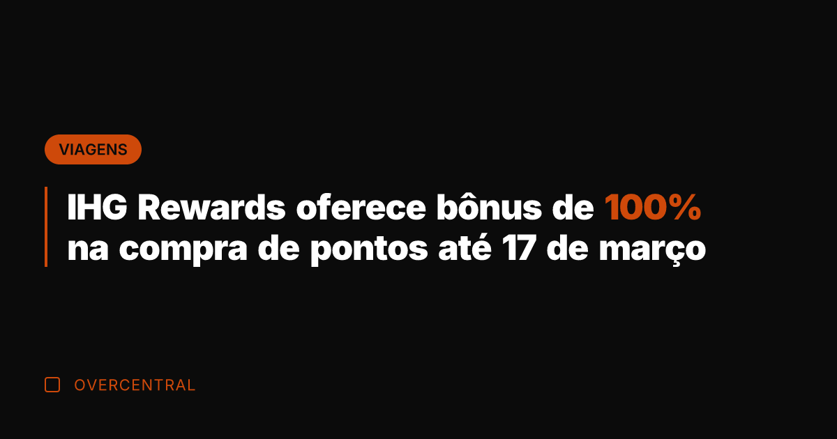 IHG Rewards oferece bônus de 100% na compra de pontos até 17
