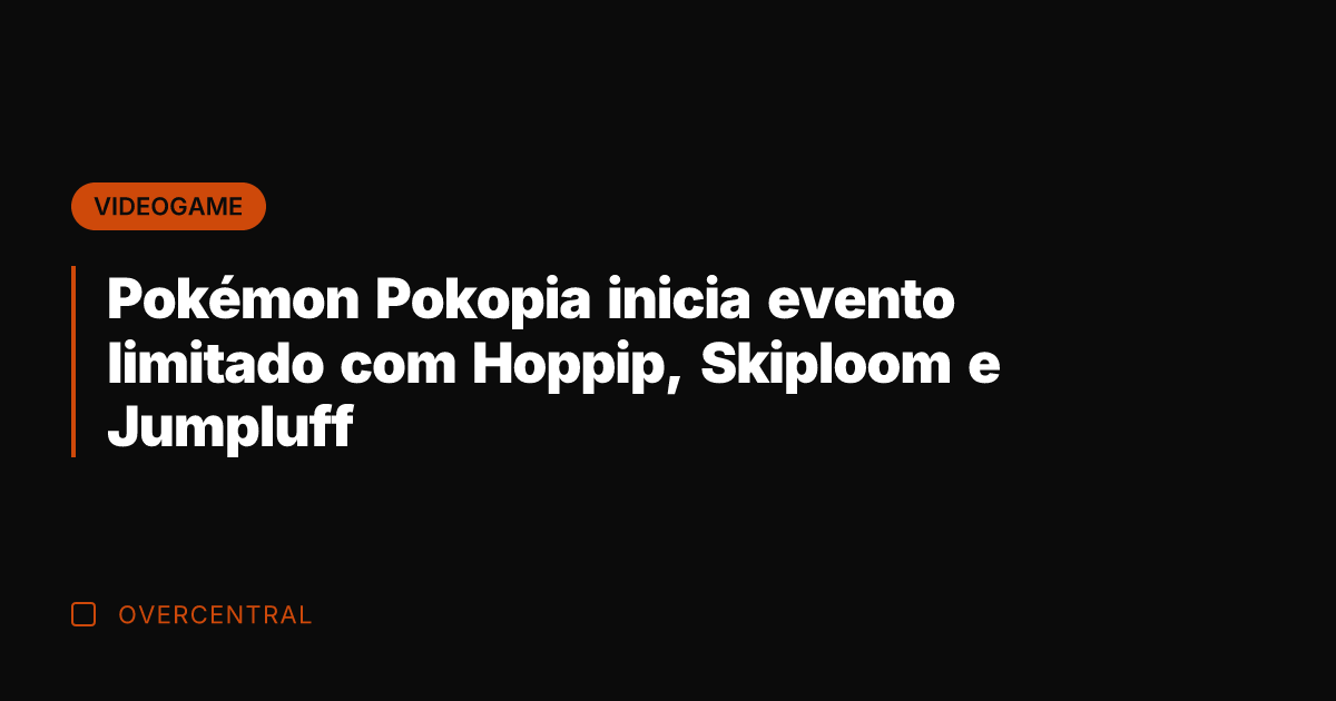 Pokémon Pokopia inicia evento limitado com Hoppip, Skiploom e Jumpluff
