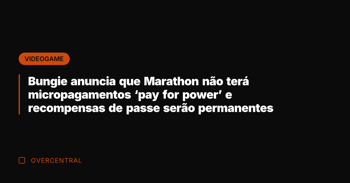 Bungie anuncia que Marathon não terá micropagamentos 'pay for power' e recompensas