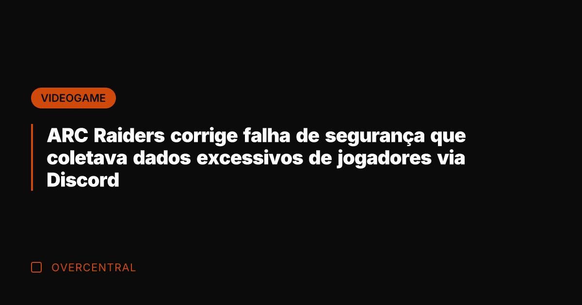 ARC Raiders corrige falha de segurança que coletava dados excessivos de jogadores