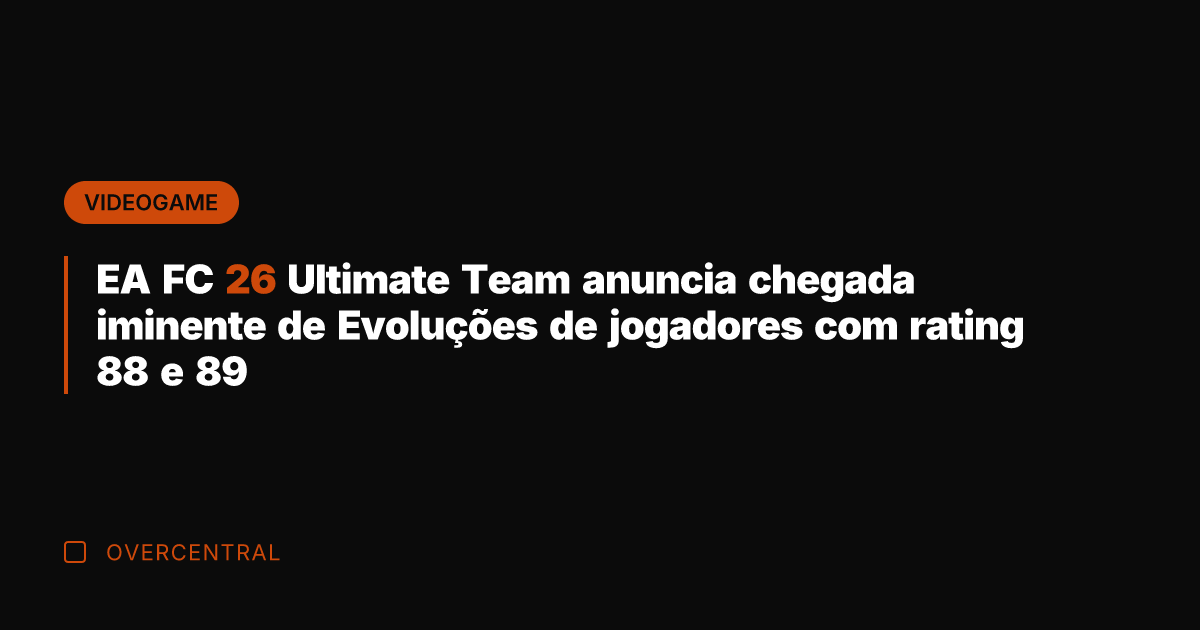 EA FC 26 Ultimate Team anuncia chegada iminente de Evoluções de jogadores
