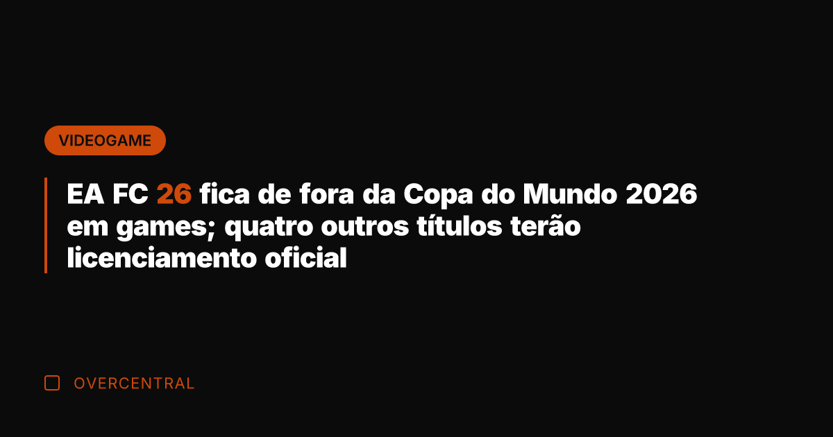 EA FC 26 fica de fora da Copa do Mundo 2026 em EA FC 26 fica de fora da Copa do Mundo 2026 em