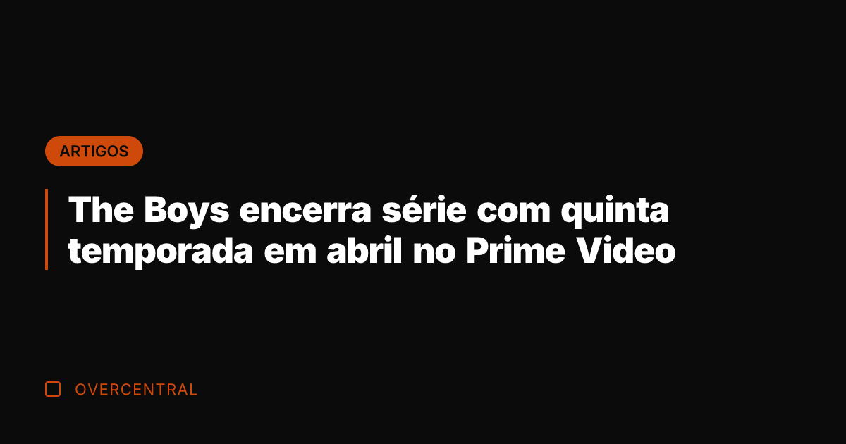 The Boys encerra série com quinta temporada em abril no Prime Video