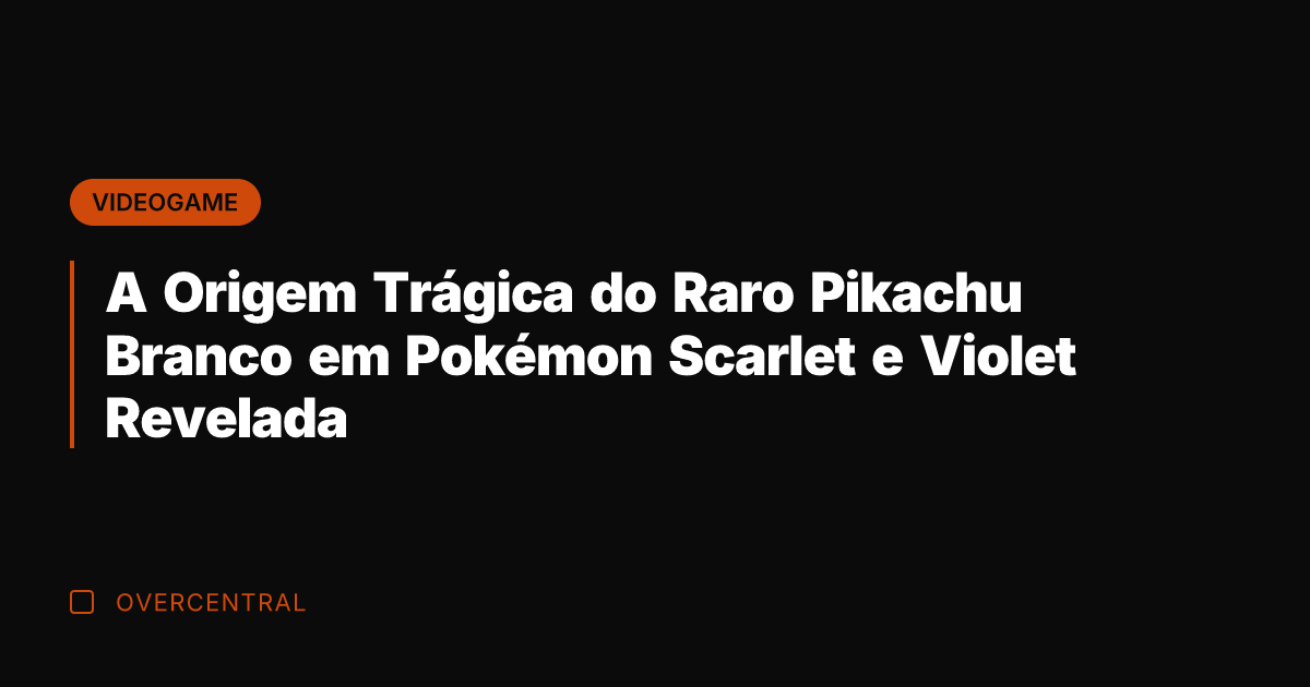 A Origem Trágica do Raro Pikachu Branco em Pokémon Scarlet e Violet