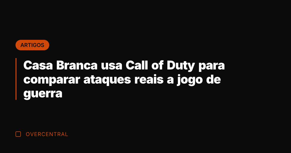 Casa Branca usa Call of Duty para comparar ataques reais a jogo Casa Branca usa Call of Duty para comparar ataques reais a jogo