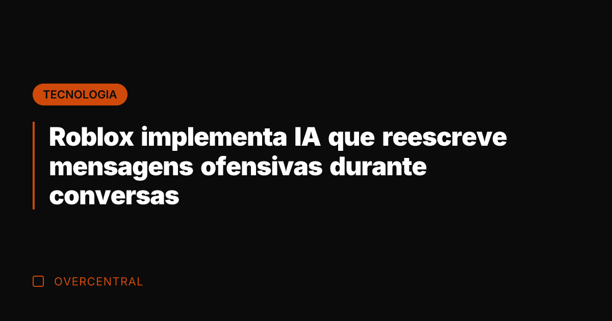 Roblox implementa IA que reescreve mensagens ofensivas durante conversas