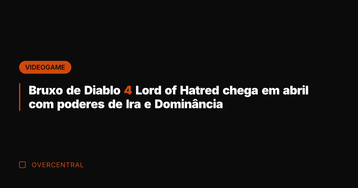 Bruxo de Diablo 4 Lord of Hatred chega em abril com poderes
