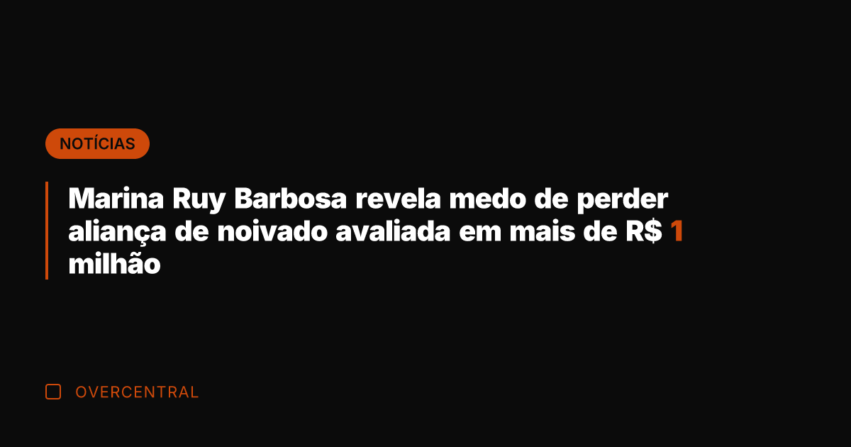Marina Ruy Barbosa revela medo de perder aliança de noivado avaliada em