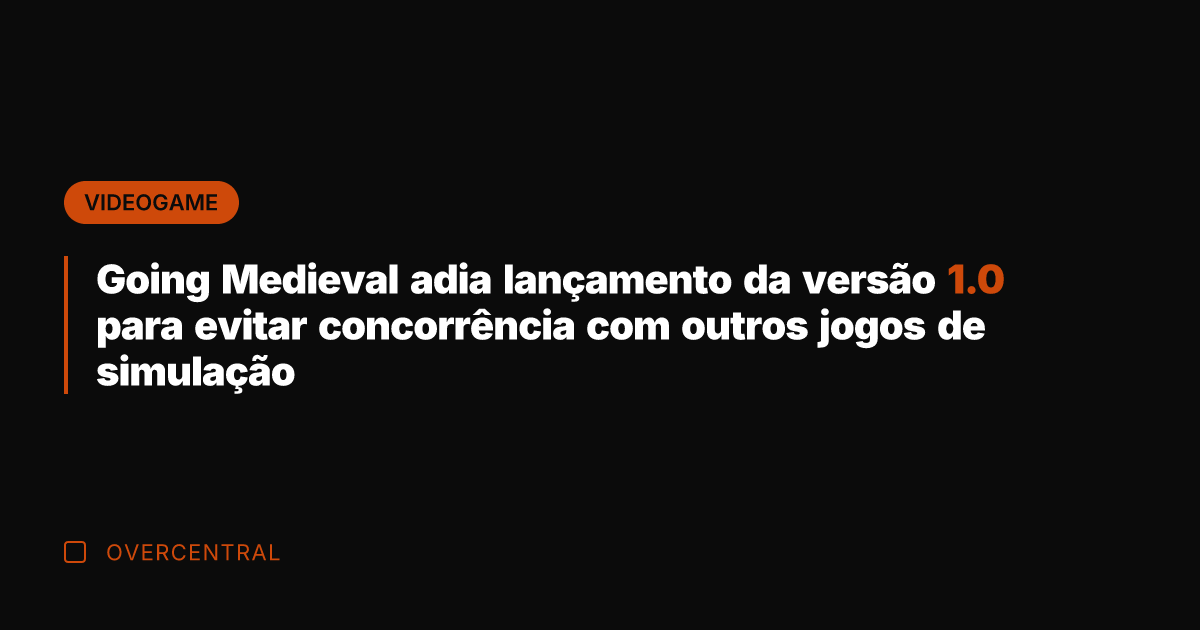Going Medieval adia lançamento da versão 1.0 para evitar concorrência com outros Going Medieval adia lançamento da versão 1.0 para evitar concorrência com outros