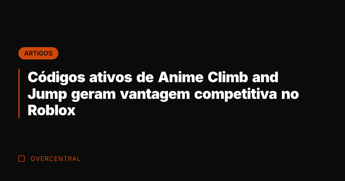 Códigos ativos de Anime Climb and Jump geram vantagem competitiva no Roblox