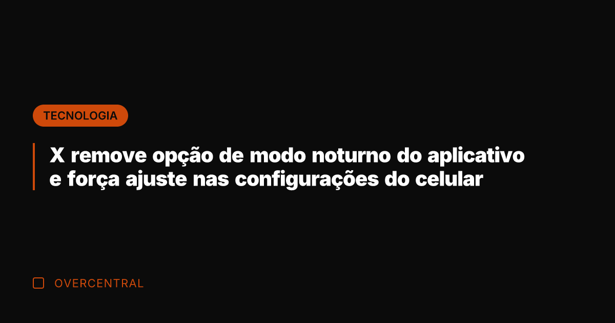 X remove opção de modo noturno do aplicativo e força ajuste nas