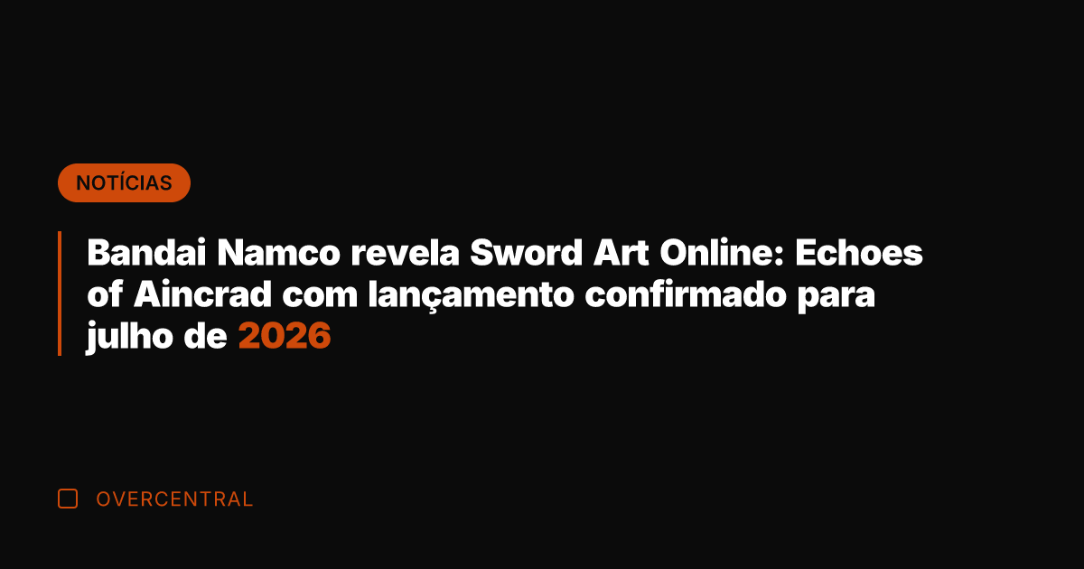 Bandai Namco revela Sword Art Online: Echoes of Aincrad com lançamento confirmado