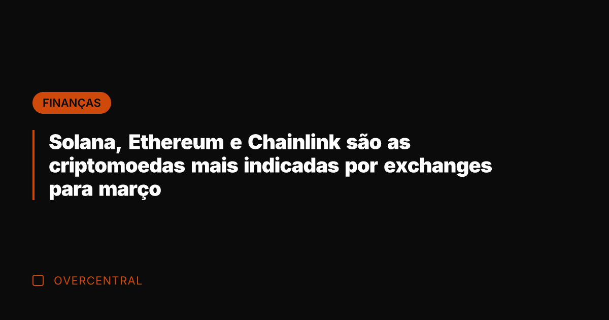 Solana, Ethereum e Chainlink são as criptomoedas mais indicadas por exchanges para