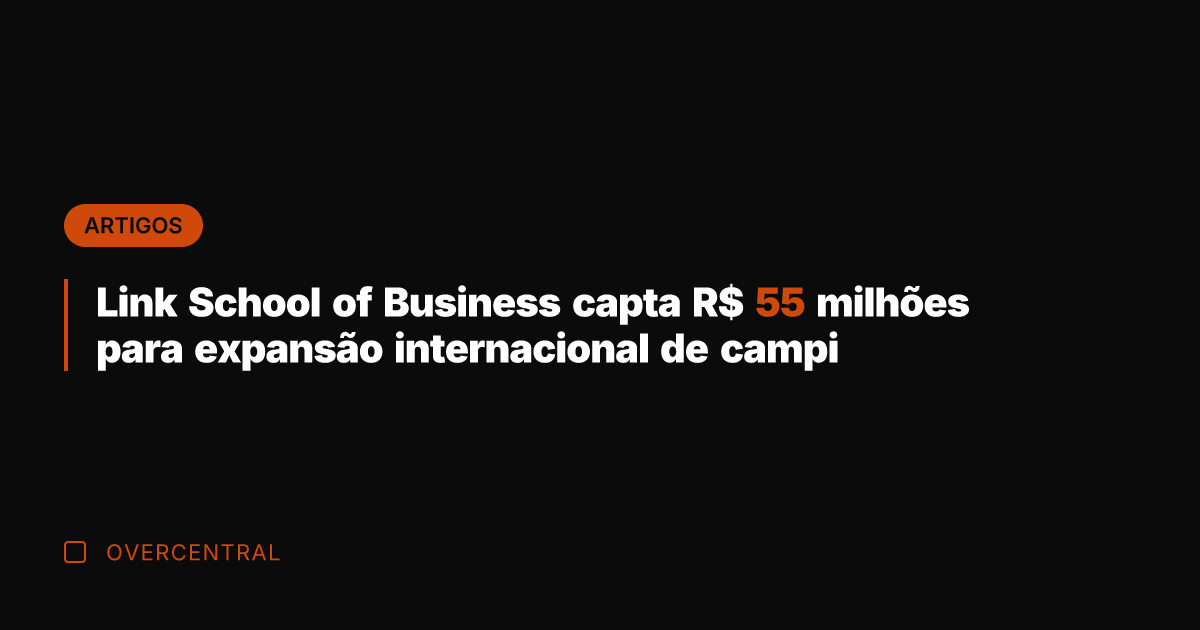 Link School of Business capta R$ 55 milhões para expansão internacional de