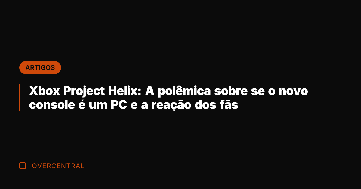 Xbox Project Helix: A polêmica sobre se o novo console é um