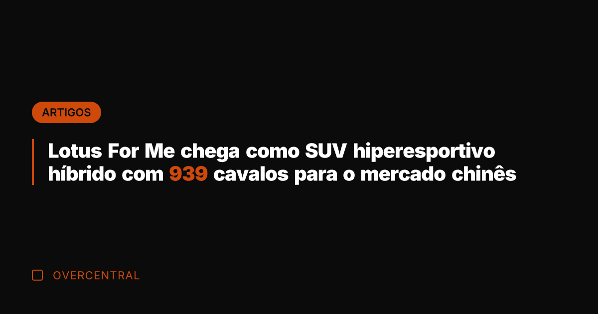 Lotus For Me chega como SUV hiperesportivo híbrido com 939 cavalos para