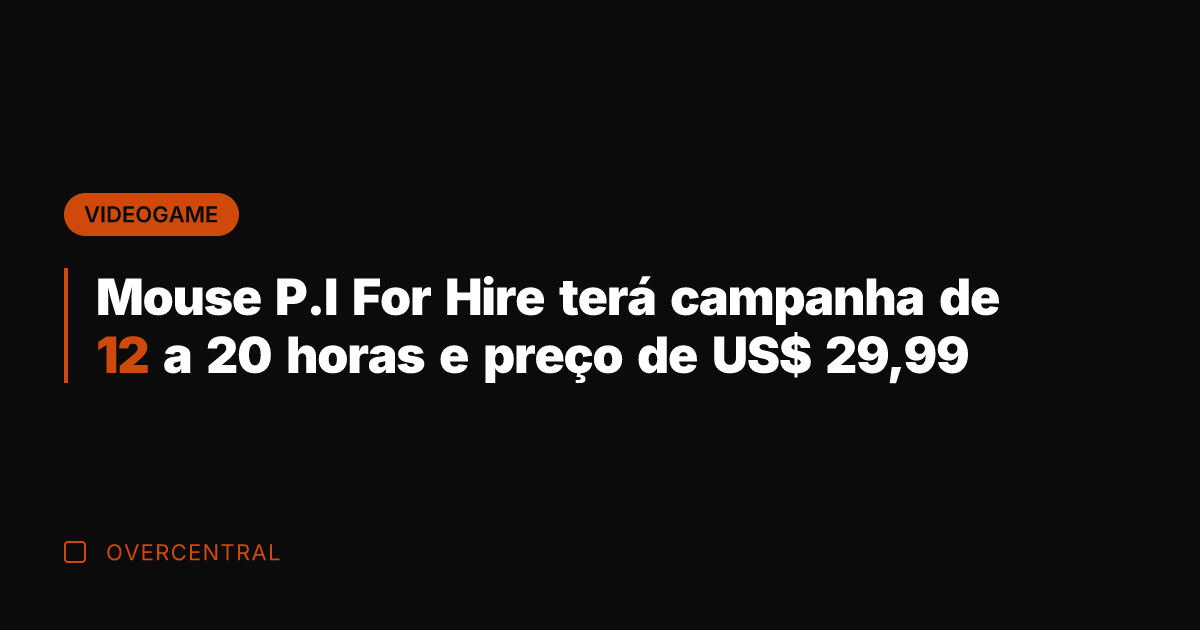 Mouse P.I For Hire terá campanha de 12 a 20 horas e