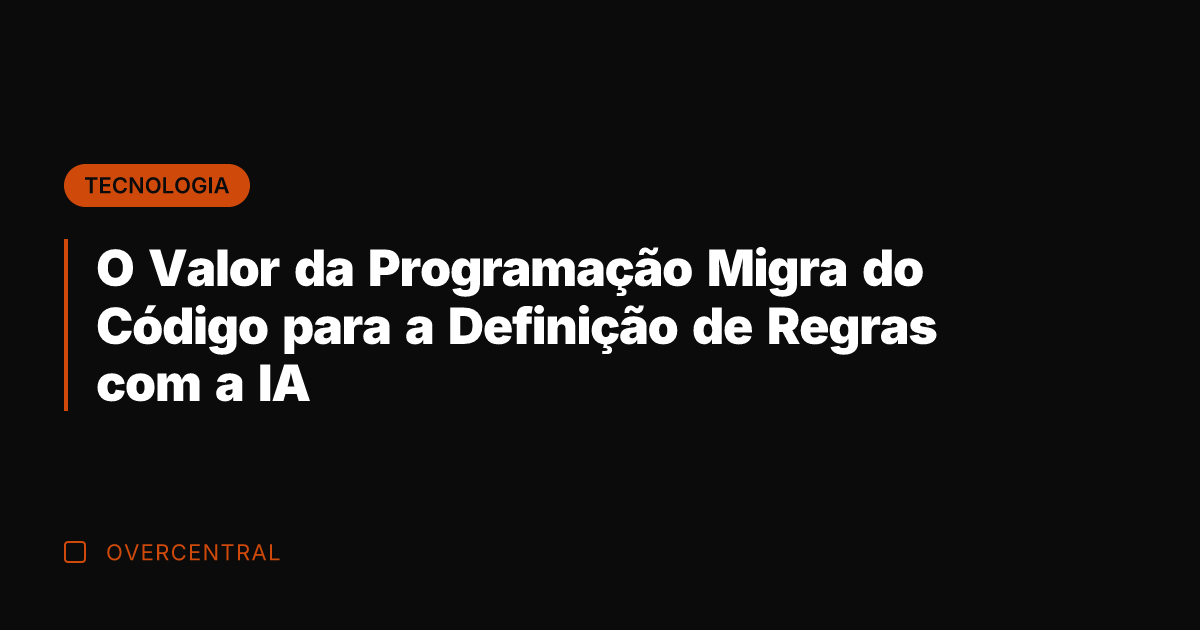 O Valor da Programação Migra do Código para a Definição de Regras