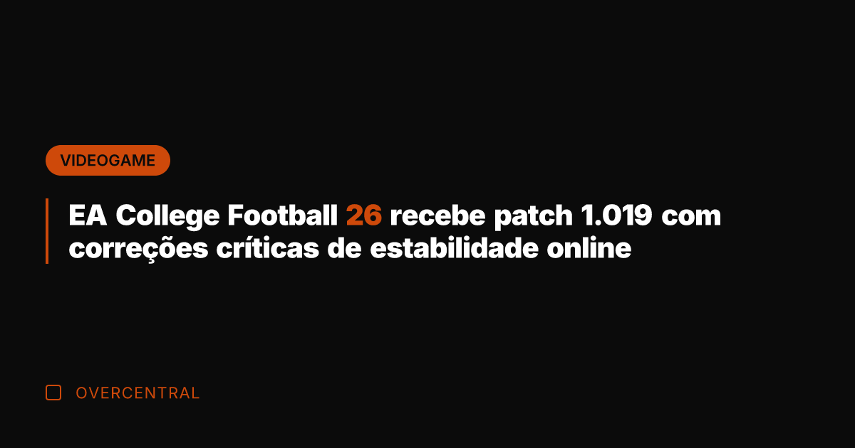 EA College Football 26 recebe patch 1.019 com correções críticas de estabilidade