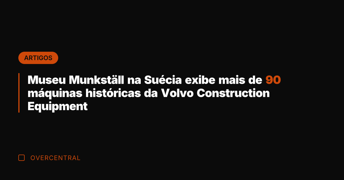 Museu Munkställ na Suécia exibe mais de 90 máquinas históricas da Volvo