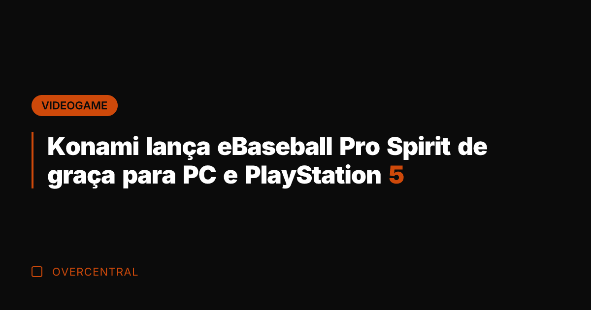 Konami lança eBaseball Pro Spirit de graça para PC e PlayStation 5
