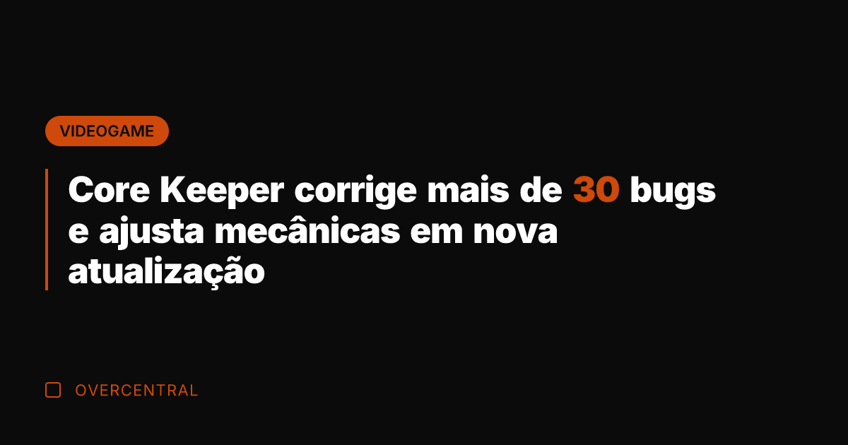 Core Keeper corrige mais de 30 bugs e ajusta mecânicas em nova