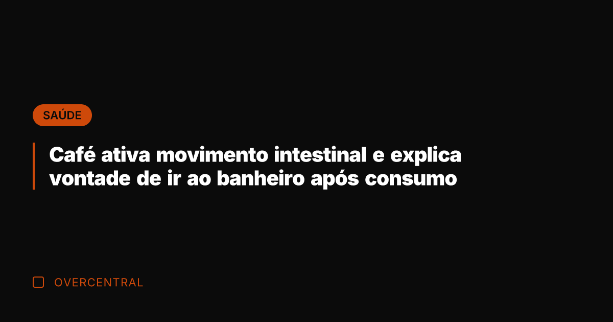 Café ativa movimento intestinal e explica vontade de ir ao banheiro após