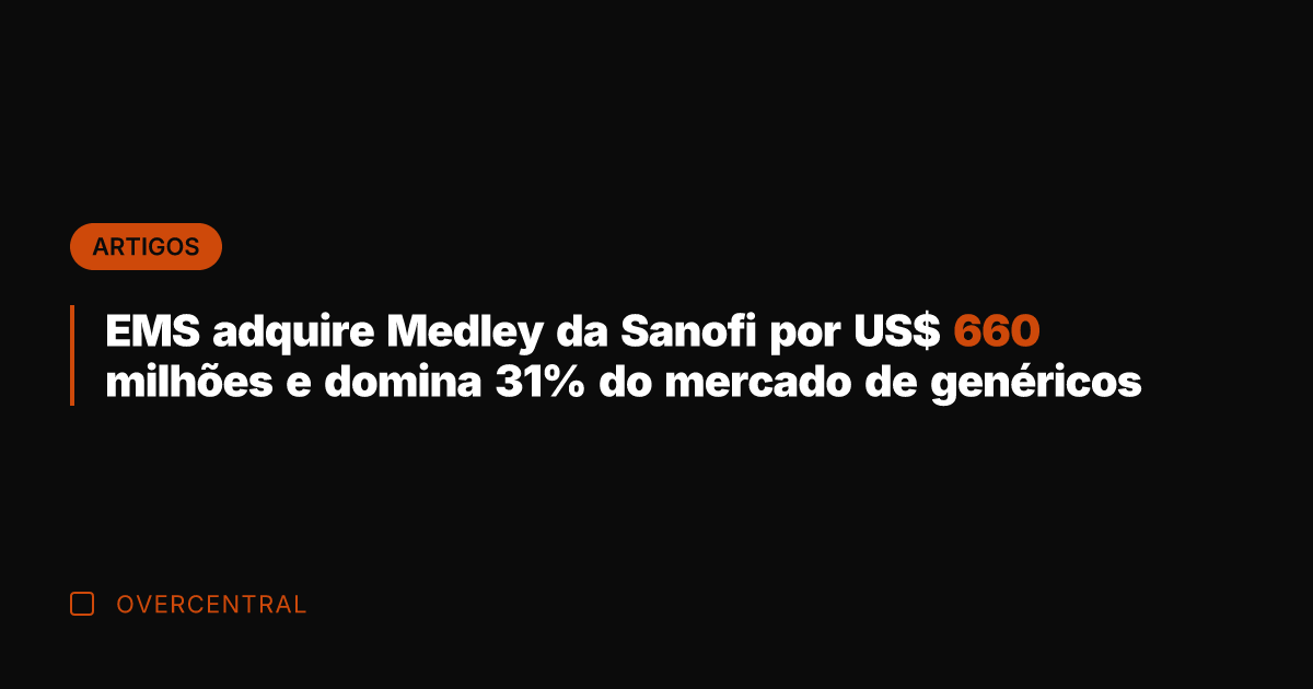 EMS adquire Medley da Sanofi por US$ 660 milhões e domina 31%