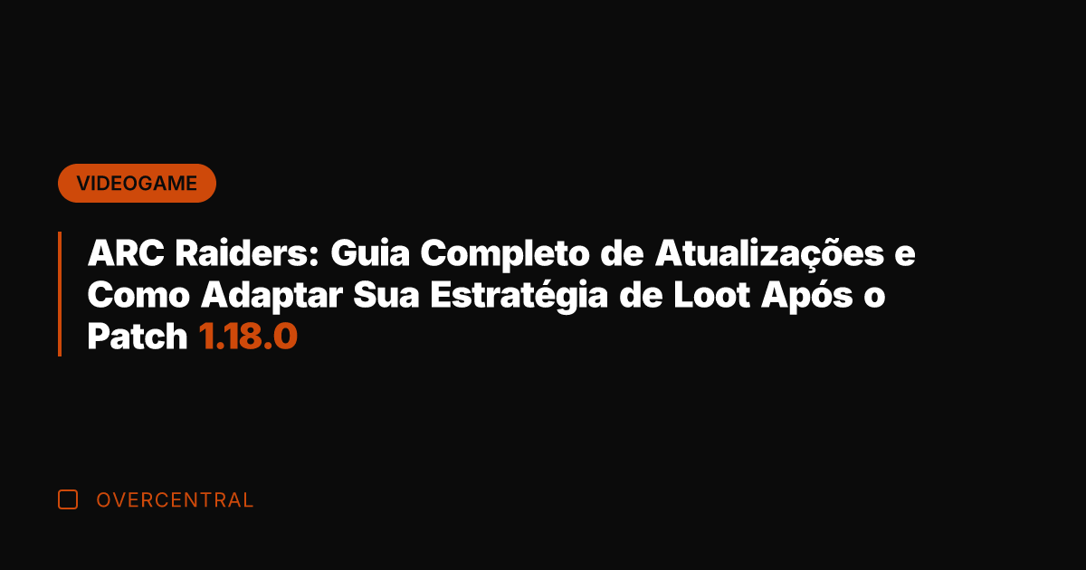 ARC Raiders: Guia Completo de Atualizações e Como Adaptar Sua Estratégia de ARC Raiders: Guia Completo de Atualizações e Como Adaptar Sua Estratégia de
