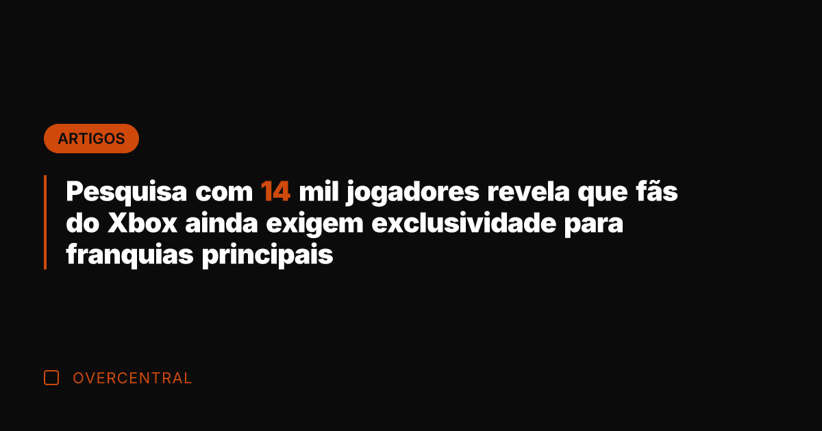 Pesquisa com 14 mil jogadores revela que fãs do Xbox ainda exigem