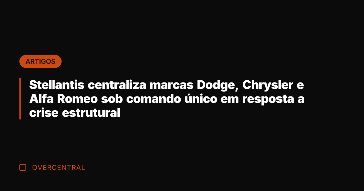 Stellantis centraliza marcas Dodge, Chrysler e Alfa Romeo sob comando único em