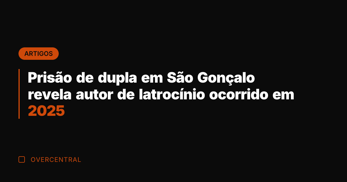 Prisão de dupla em São Gonçalo revela autor de latrocínio ocorrido em