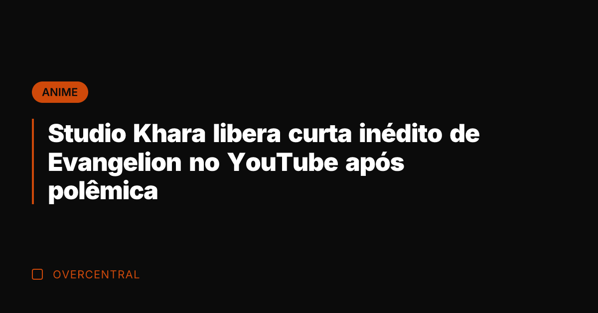 Studio Khara libera curta inédito de Evangelion no YouTube após polêmica