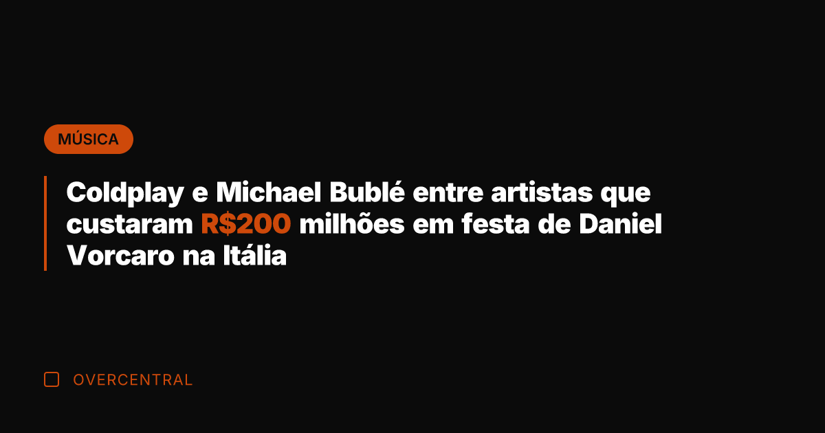 Coldplay e Michael Bublé entre artistas que custaram R0 milhões em festa