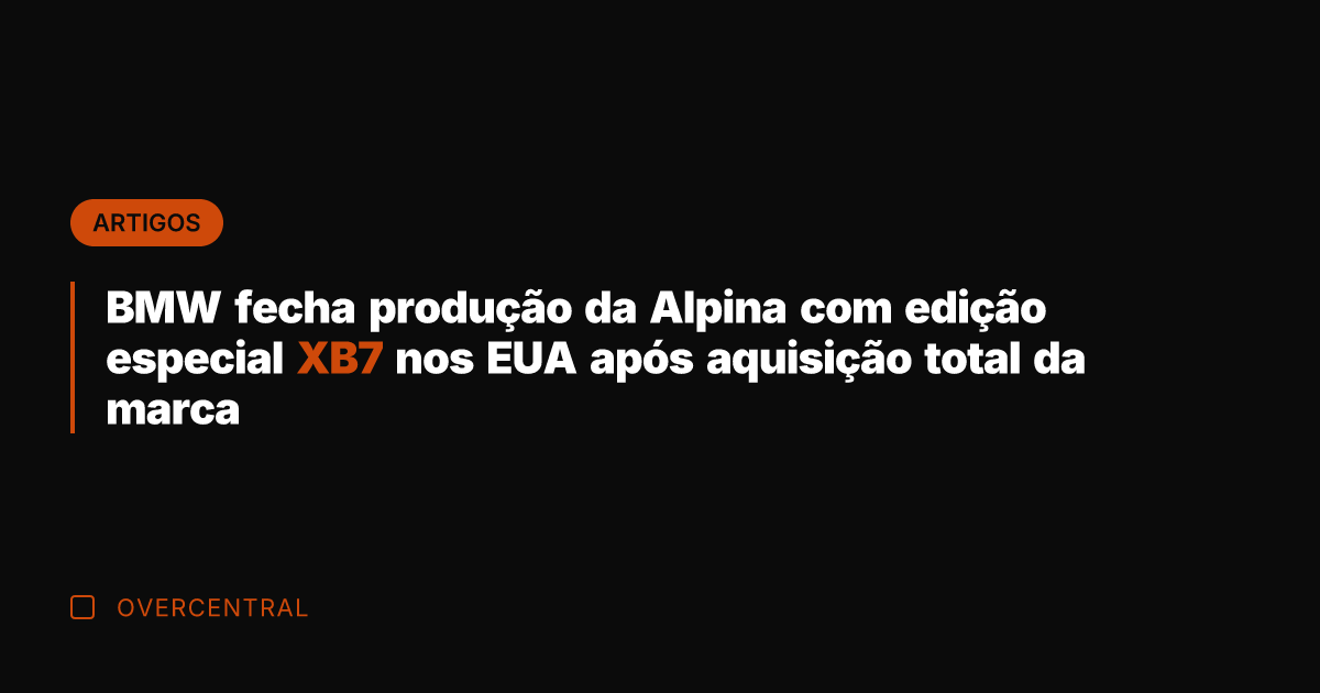 BMW fecha produção da Alpina com edição especial XB7 nos EUA após