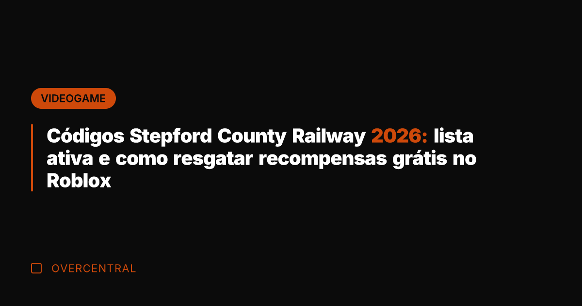 Códigos Stepford County Railway 2026: lista ativa e como resgatar recompensas grátis