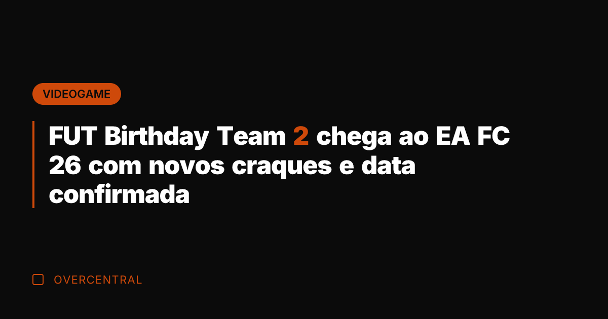 FUT Birthday Team 2 chega ao EA FC 26 com novos craques
