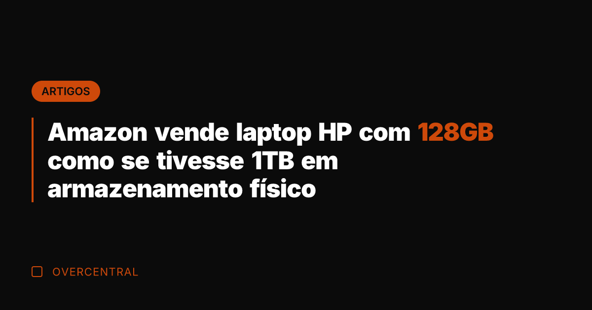 Amazon vende laptop HP com 128GB como se tivesse 1TB em armazenamento